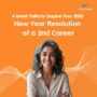 4 Great Talks to Inspire Your 2025 New Year Resolution of a 2nd Career​